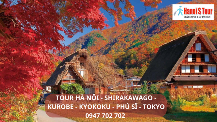TOUR DU LỊCH HÀ NỘI - SHIRAKAWAGO - KUROBE - KYOKOKU - PHÚ SĨ - TOKYO 6 NGÀY 5 ĐÊM 